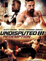 Quyết Đấu 3: Chuộc Tội-Undisputed 3: Redemption 