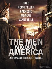 Đại Tư Bản - The Men Who Built America 