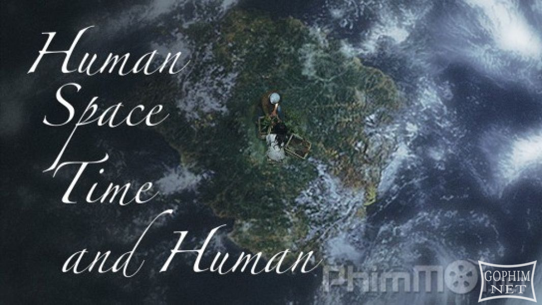 Con Người, Không Gian, Thời Gian Và Con Người-Human, Space, Time and Human / The Time of Humans