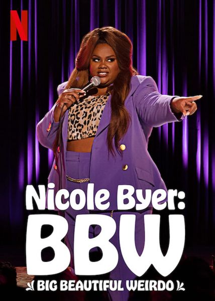 Nicole Byer: Đẹp, Ngoại Cỡ, Lập Dị - Nicole Byer: Bbw (big Beautiful Weirdo)
